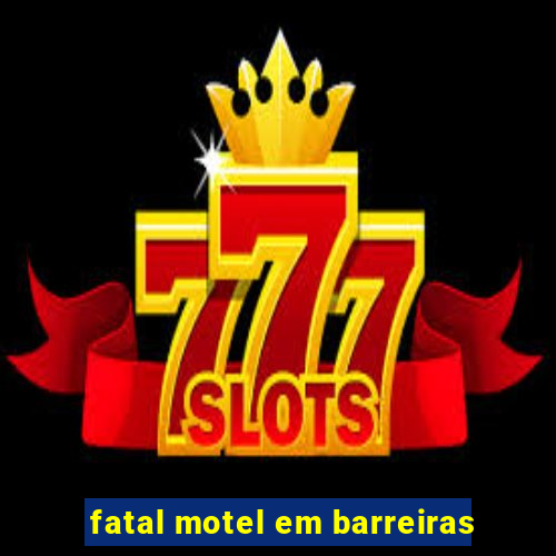 fatal motel em barreiras